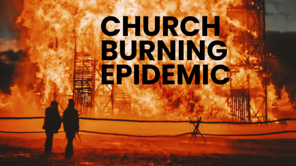 Terrorism Church burning has a Canadian epidemic crickets